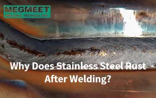 Why Does Stainless Steel Rust After Welding.jpg